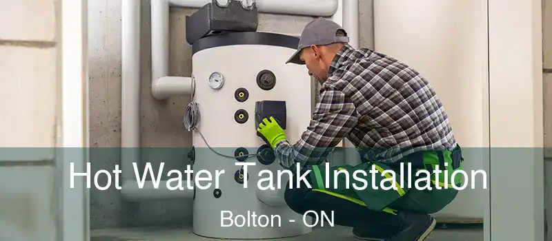  Hot Water Tank Installation Bolton - ON